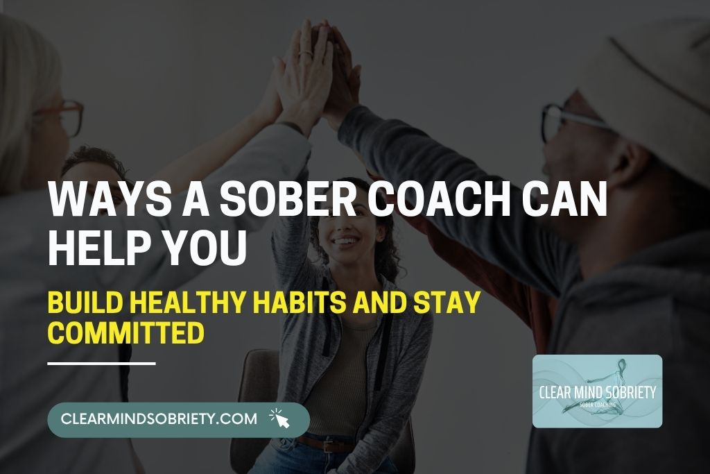 Ways a Sober Coach Can Help You